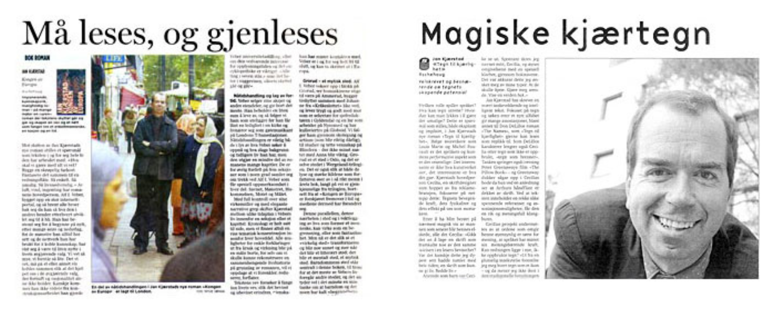 Kongen av Europa (Aftenposten, 10. oktober 2005) og Tegn til kjærlighet (Dagsavisen, 25. september 2002).